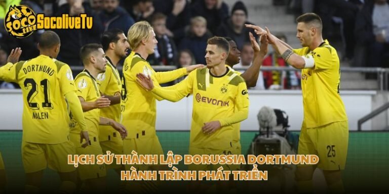 Lịch Sử Thành Lập Borussia Dortmund - Hành Trình Phát Triển